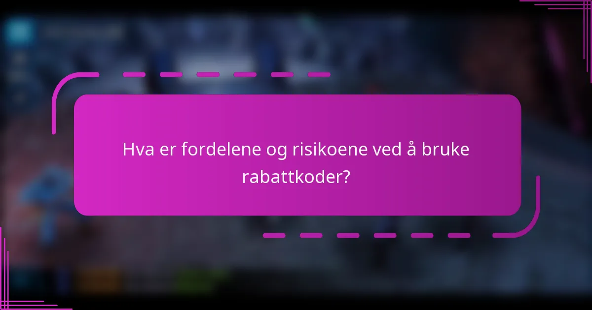 Hva er fordelene og risikoene ved å bruke rabattkoder?