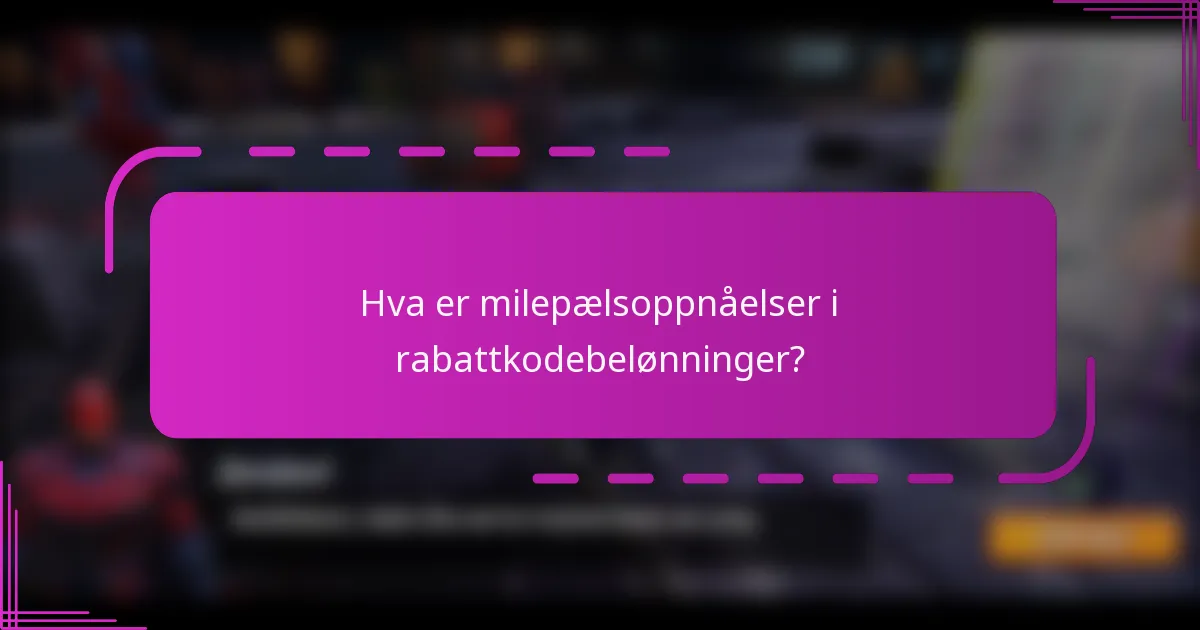 Hva er milepælsoppnåelser i rabattkodebelønninger?