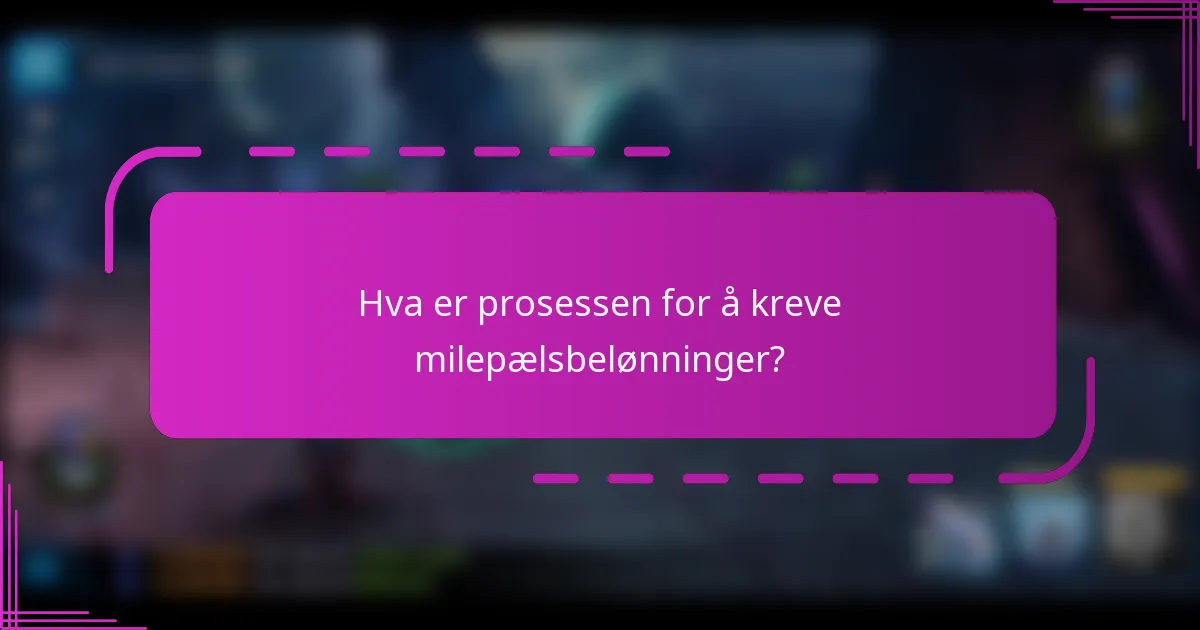 Hva er prosessen for å kreve milepælsbelønninger?
