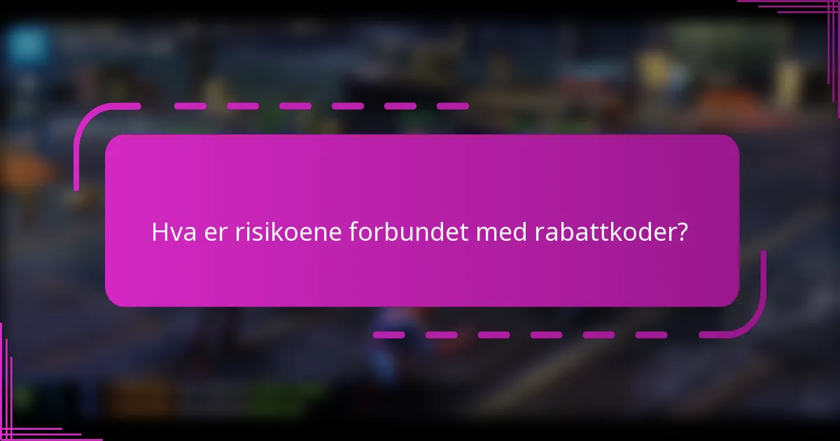 Hva er risikoene forbundet med rabattkoder?