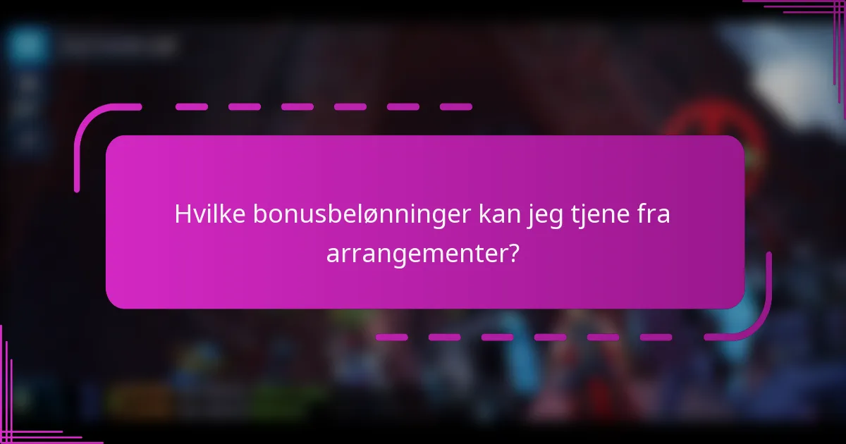 Hvilke bonusbelønninger kan jeg tjene fra arrangementer?