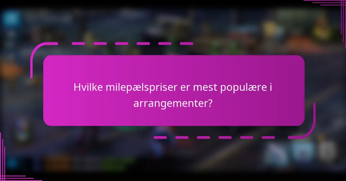 Hvilke milepælspriser er mest populære i arrangementer?