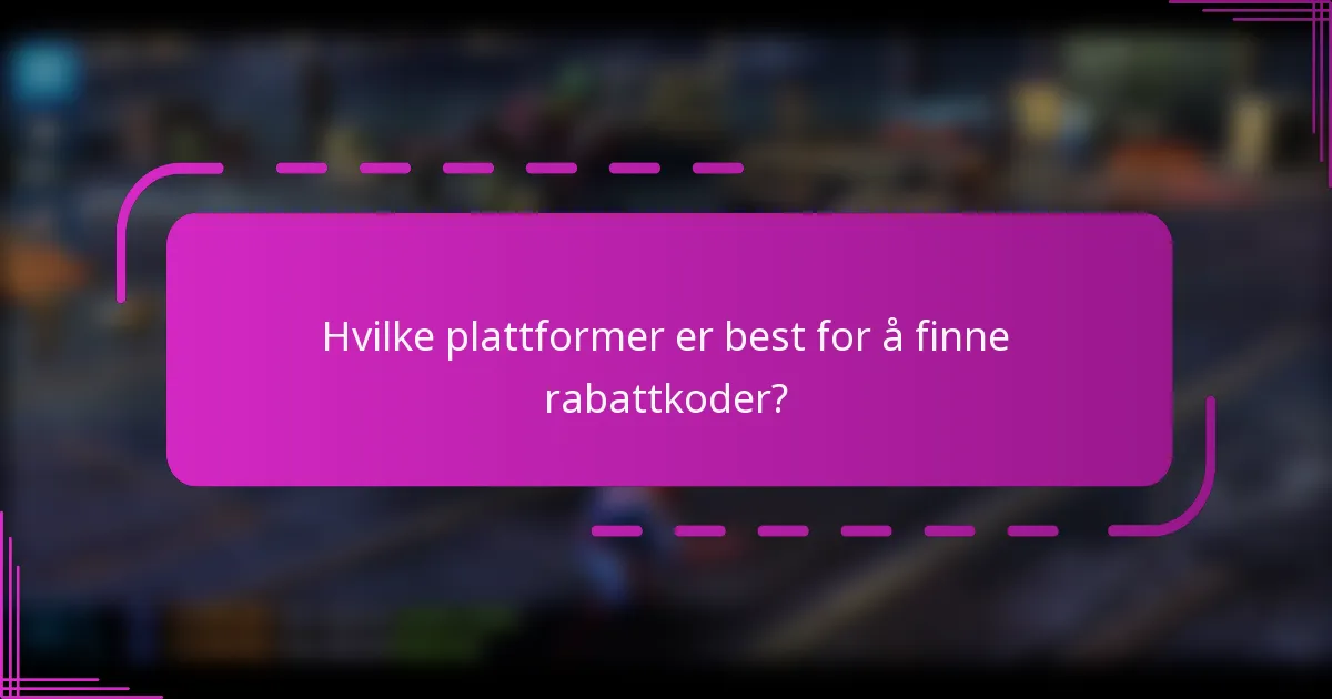 Hvilke plattformer er best for å finne rabattkoder?
