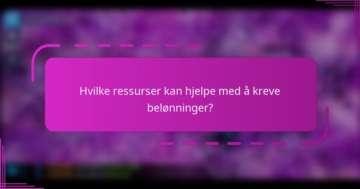 Hvilke ressurser kan hjelpe med å kreve belønninger?