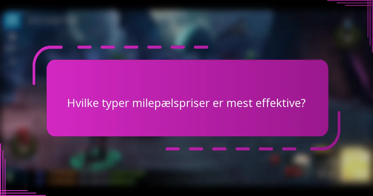 Hvilke typer milepælspriser er mest effektive?