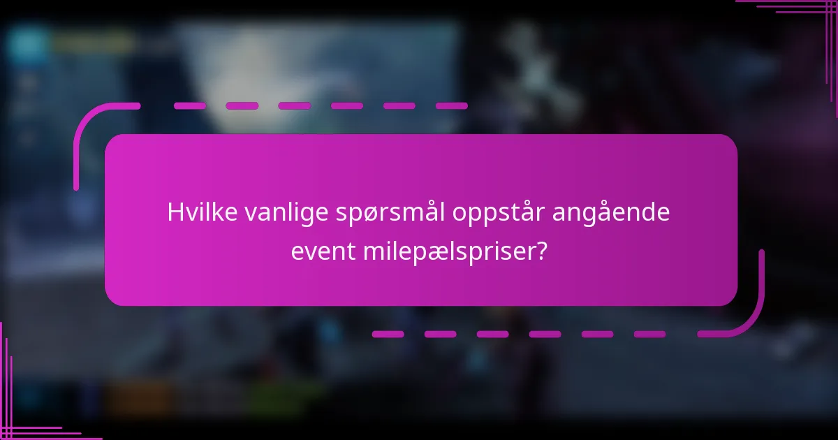 Hvilke vanlige spørsmål oppstår angående event milepælspriser?