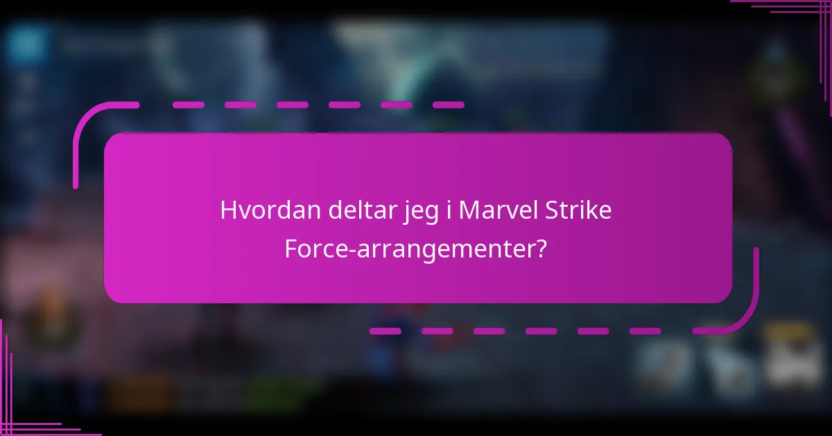Hvordan deltar jeg i Marvel Strike Force-arrangementer?