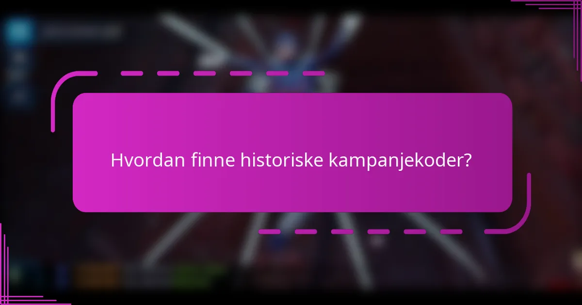 Hvordan finne historiske kampanjekoder?