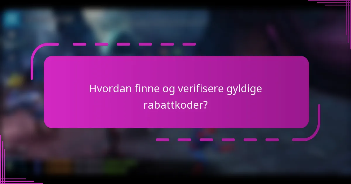 Hvordan finne og verifisere gyldige rabattkoder?