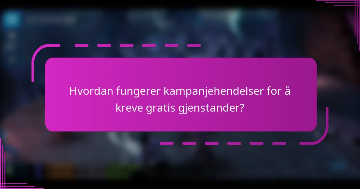 Hvordan fungerer kampanjehendelser for å kreve gratis gjenstander?