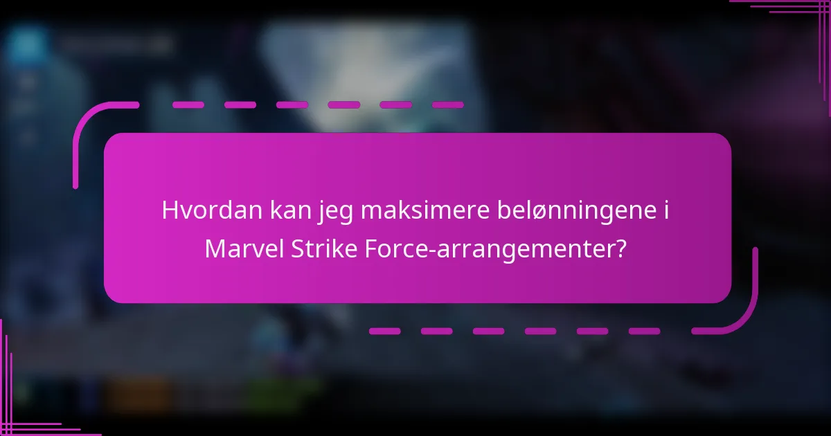 Hvordan kan jeg maksimere belønningene i Marvel Strike Force-arrangementer?