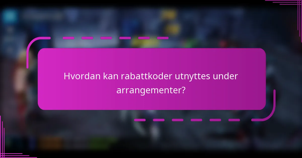 Hvordan kan rabattkoder utnyttes under arrangementer?