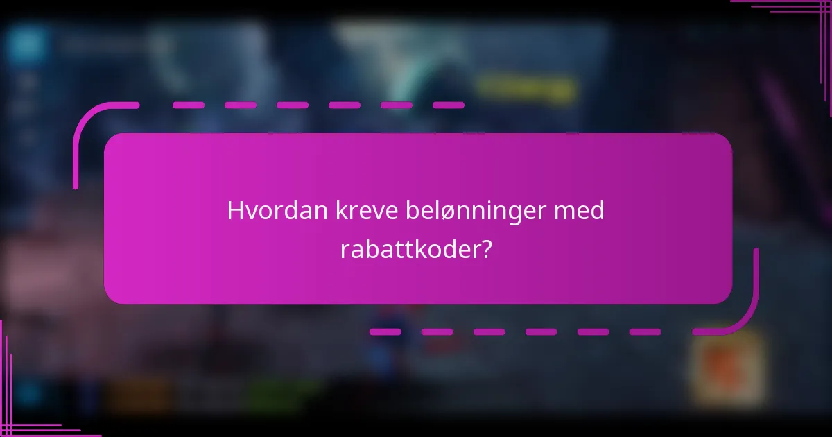 Hvordan kreve belønninger med rabattkoder?