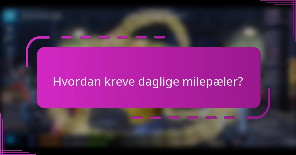 Hvordan kreve daglige milepæler?
