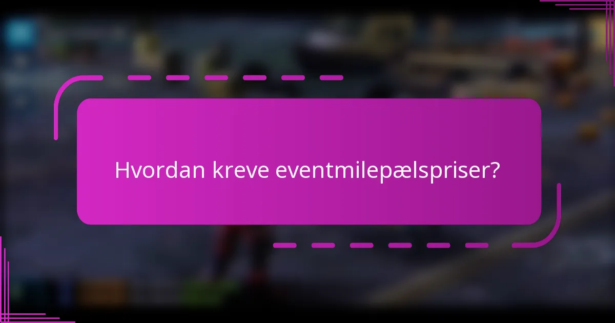 Hvordan kreve eventmilepælspriser?