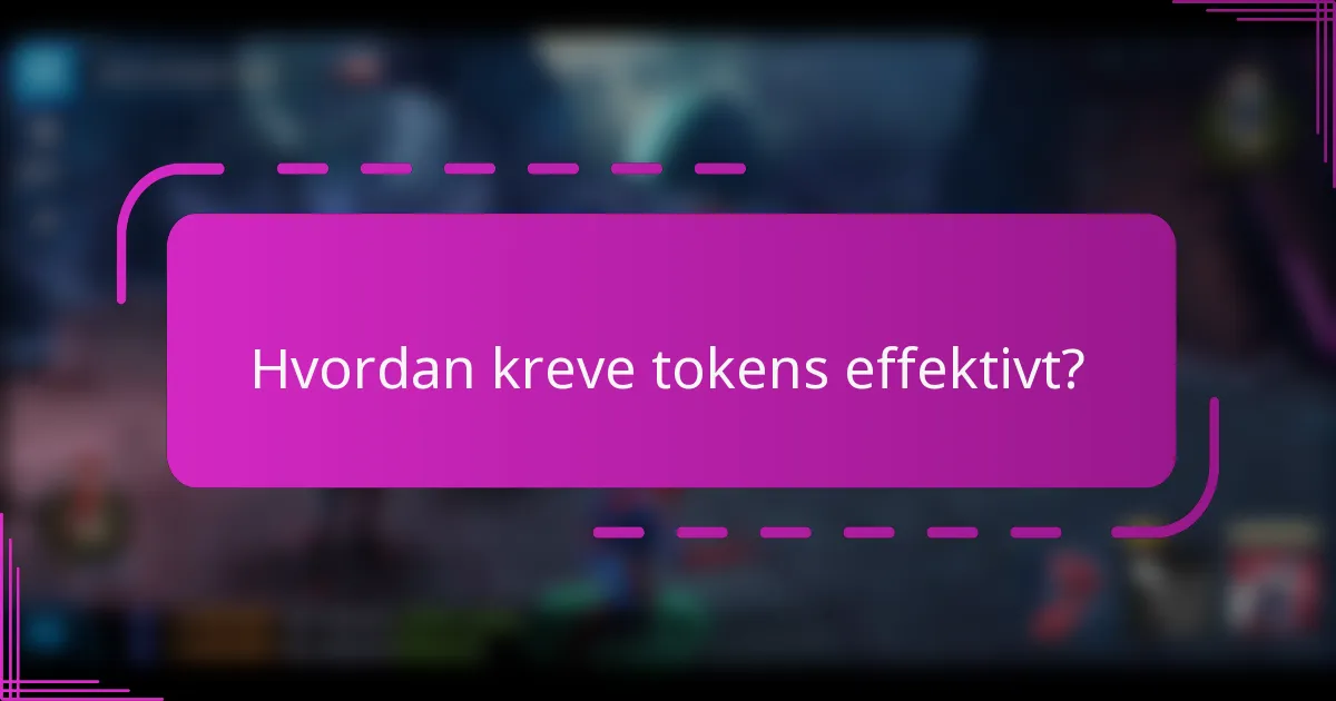 Hvordan kreve tokens effektivt?