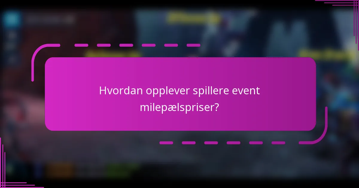 Hvordan opplever spillere event milepælspriser?