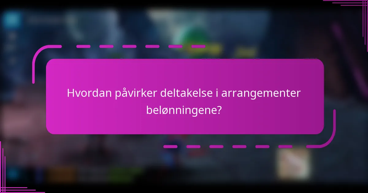 Hvordan påvirker deltakelse i arrangementer belønningene?