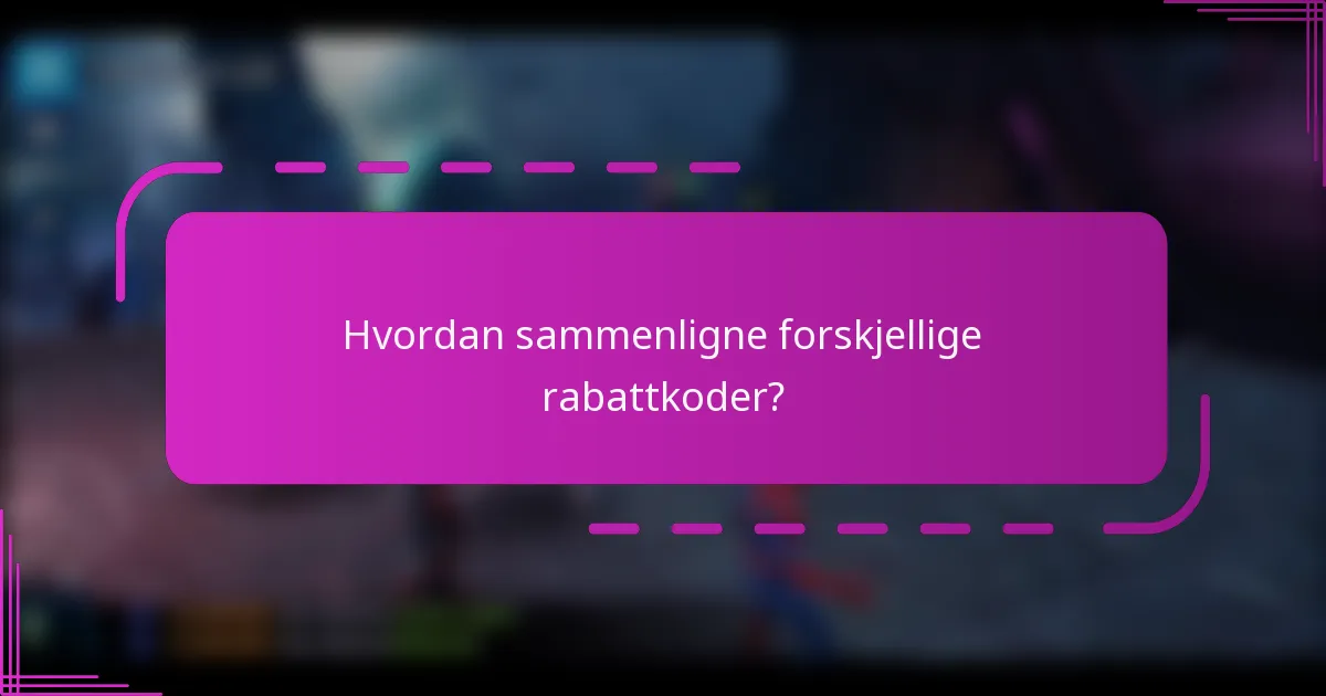 Hvordan sammenligne forskjellige rabattkoder?