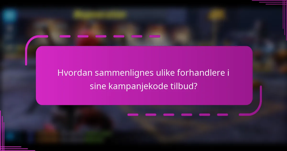 Hvordan sammenlignes ulike forhandlere i sine kampanjekode tilbud?